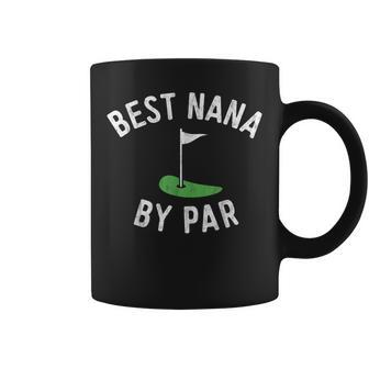 Nana Golf Best Nana By Par Grandma Golfer Golfing Coffee Mug | Mazezy