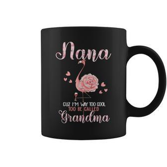 Nana Im Too Cool To Be Called Grandma Flamingo Wine Lovers Coffee Mug | Mazezy