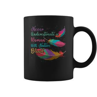 Native American Never Underestimate Woman With Native Blood Coffee Mug | Mazezy