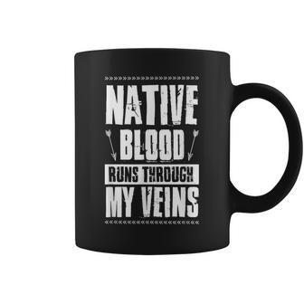 Native Blood Runs Through My Veins Indigenous Peoples Pride Coffee Mug - Seseable