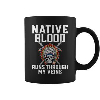 Native Blood Runs Through My Veins Skull American Indian Coffee Mug - Seseable