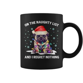 On The Naughty List And I Regret Nothing Pug Dog Christmas Coffee Mug - Thegiftio UK