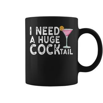 I Need A Huge Cocktail Adult Humor Drinking Joke Coffee Mug - Thegiftio UK