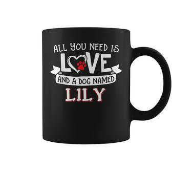 All You Need Is Love And A Dog Named Lily Small Large Coffee Mug - Seseable