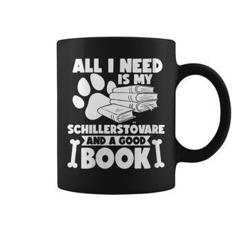 All I Need Is My Schillerstövare And A Good Book Coffee Mug | Mazezy