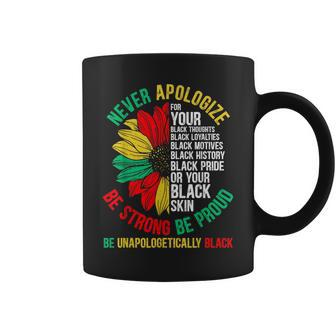 Never Apologize For Your Blackness Black History Junenth Black History Funny Gifts Coffee Mug | Mazezy