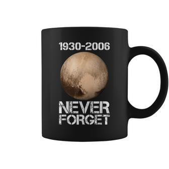 Never Forget Pluto Funny Space Graphic Space Funny Gifts Coffee Mug | Mazezy