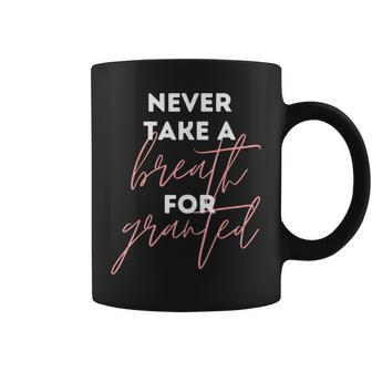 Never Take A Breath For Granted Respiratory Therapist Coffee Mug | Mazezy