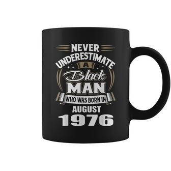 Never Underestimate A Black Man Who Was Born In August 1976 August Funny Gifts Coffee Mug | Mazezy