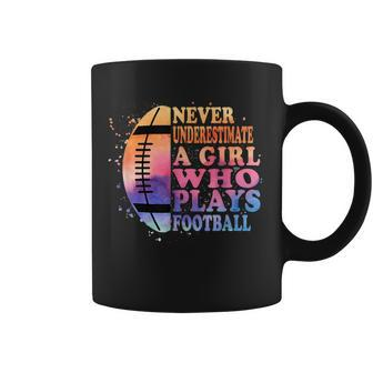 Never Underestimate A Girl Who Plays Football Girls Coffee Mug - Seseable