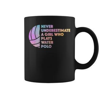 Never Underestimate A Girl Who Plays Water Polo Waterpolo Coffee Mug - Seseable