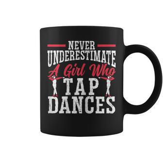 Never Underestimate A Girl Who Tap Dance Tap Dancer Gift For Womens Coffee Mug - Seseable