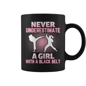 Never Underestimate A Girl With A Black Belt Martial Arts Martial Arts Funny Gifts Coffee Mug | Mazezy