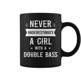 Never Underestimate A Girl With A Double Bass Funny Gift Coffee Mug - Seseable