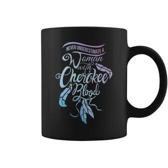 Never Underestimate A Girl With Cherokee Blood Indian Gift For Womens Coffee Mug - Seseable