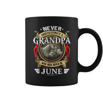Never Underestimate A Grandpa Born In June Grandpa Funny Gifts Coffee Mug | Mazezy