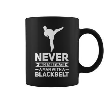 Never Underestimate A Man Black Belt Karate Gift For Womens Coffee Mug - Seseable