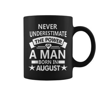 Never Underestimate A Man Born In August Birthday Gift Idea August Funny Gifts Coffee Mug | Mazezy
