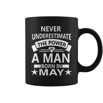 Never Underestimate A Man Born In May Birthday Gift Coffee Mug | Mazezy CA