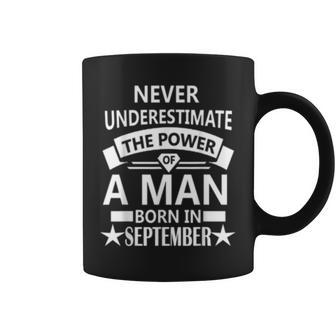 Never Underestimate A Man Born In September Birthday Gift Coffee Mug | Mazezy