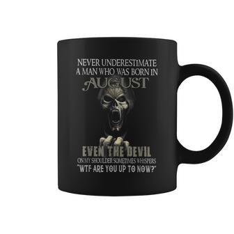 Never Underestimate A Man Who Was Born In August August Funny Gifts Coffee Mug | Mazezy