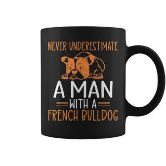 Never Underestimate A Man With A French Bulldog Coffee Mug - Seseable