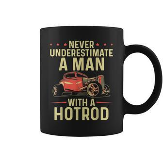 Never Underestimate A Man With A Hotrod Classic Hot Rod Gift For Mens Coffee Mug - Seseable