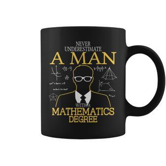 Never Underestimate A Man With A Mathematics Degree Coffee Mug | Mazezy
