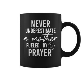 Never Underestimate A Mother Fueled By Prayer Christian Mom Gifts For Mom Funny Gifts Coffee Mug | Mazezy