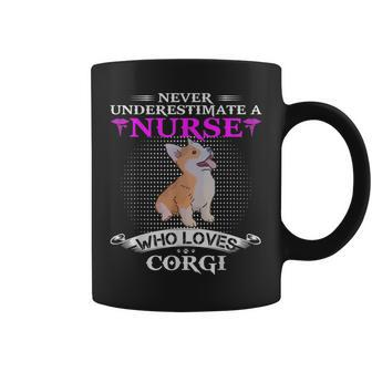 Never Underestimate A Nurse Who Loves Welsh Corgi Dog Funny Coffee Mug | Mazezy