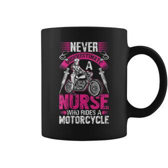 Never Underestimate A Nurse Who Rides A Motorcycle Gift For Womens Coffee Mug - Seseable