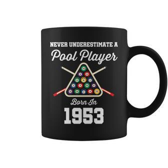 Never Underestimate A Pool Player Born In 1953 70Th Birthday Coffee Mug - Seseable