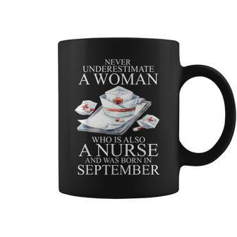 Never Underestimate A Woman Who Is A Nurse Born In September Coffee Mug - Seseable