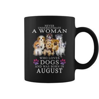 Never Underestimate A Woman Who Loves Dog Born In August August Funny Gifts Coffee Mug | Mazezy
