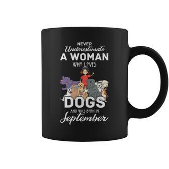 Never Underestimate A Woman Who Loves Dogs Born In September Coffee Mug - Seseable