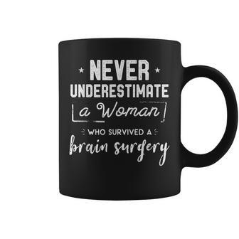 Never Underestimate A Woman Who Survived A Brain Surgery Coffee Mug - Seseable