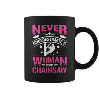 Never Underestimate A Woman With A Chainsaw Coffee Mug - Seseable