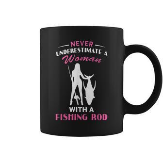 Never Underestimate A Woman With A Fishing Rod Love Fishing Coffee Mug - Seseable