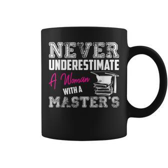 Never Underestimate A Woman With A Masters Degree Graduation Coffee Mug - Seseable