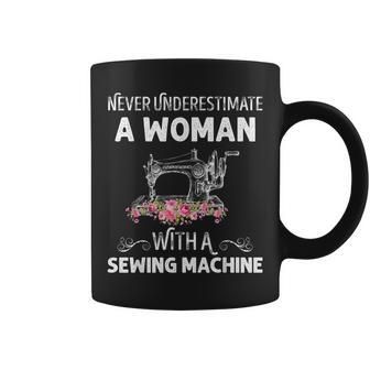 Never Underestimate A Woman With A Sewing Machine Gift Sewing Funny Gifts Coffee Mug | Mazezy