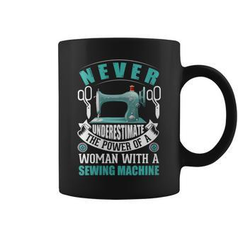 Never Underestimate A Woman With A Sewing Machine Sewing Gift For Womens Coffee Mug | Mazezy