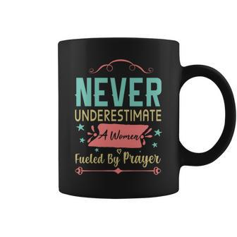 Never Underestimate A Women Fueled By Prayer Christian Faith Coffee Mug - Seseable