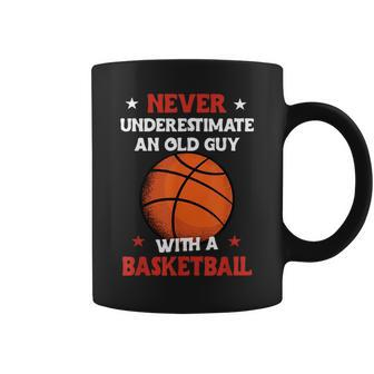 Never Underestimate An Old Guy With A Basketball Gift For Mens Basketball Funny Gifts Coffee Mug | Mazezy