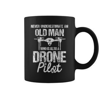 Never Underestimate An Old Man Drone Pilot Quadcopter Uav Old Man Funny Gifts Coffee Mug | Mazezy