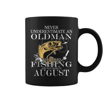 Never Underestimate An Old Man Fishing Born In August Old Man Funny Gifts Coffee Mug | Mazezy