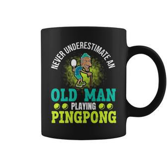 Never Underestimate An Old Man Playing Ping Pong Coffee Mug - Seseable