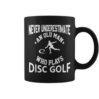 Never Underestimate An Old Man That Plays Disc Golf Coffee Mug - Seseable