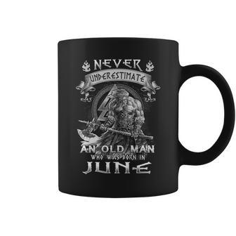 Never Underestimate An Old Man Was Born In June Old Man Funny Gifts Coffee Mug | Mazezy