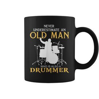 Never Underestimate An Old Man Who Also A Drummer T Old Man Funny Gifts Coffee Mug | Mazezy