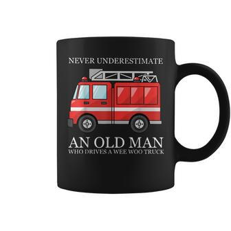 Never Underestimate An Old Man Who Drivers A Wee Woo Truck Coffee Mug - Seseable